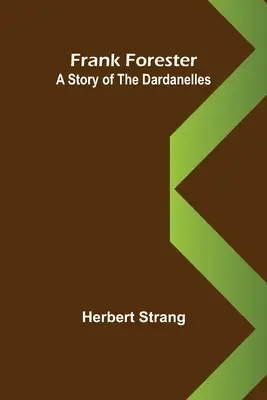 Frank Forester Historia de los Dardanelos - Frank Forester A Story of the Dardanelles