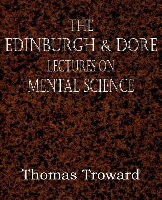 Las conferencias de Edimburgo y Dore sobre la ciencia mental - The Edinburgh & Dore Lectures on Mental Science