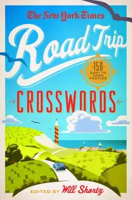 Crucigramas de viaje del New York Times: 150 crucigramas fáciles y difíciles - The New York Times Road Trip Crosswords: 150 Easy to Hard Puzzles