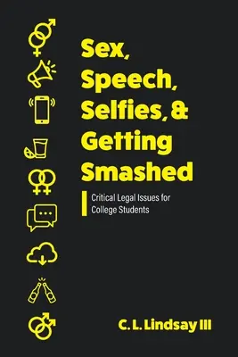 Sex, Speech, Selfies, and Getting Smashed: Cuestiones legales críticas para estudiantes universitarios - Sex, Speech, Selfies, and Getting Smashed: Critical Legal Issues for College Students