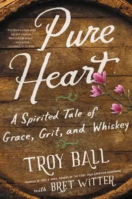 Corazón puro: Una animada historia de gracia, valor y whisky - Pure Heart: A Spirited Tale of Grace, Grit, and Whiskey