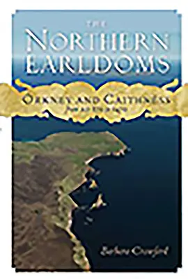 Los condados del Norte: Orcadas y Caithness de 870 a 1470 - The Northern Earldoms: Orkney and Caithness from Ad 870 to 1470