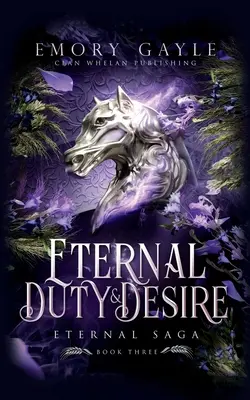 Eterno Deber y Deseo: Saga Eterna, Libro 3 - Eternal Duty and Desire: Eternal Saga Book 3