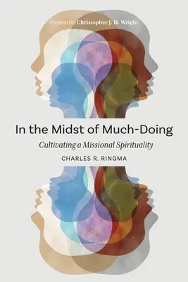 En medio de tantas cosas por hacer: Cultivar una espiritualidad misionera - In the Midst of Much-Doing: Cultivating a Missional Spirituality