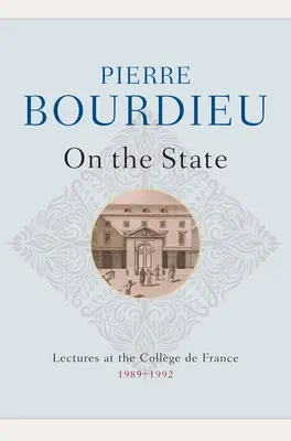 Sobre el Estado: Conferencias en el Collge de France, 1989 - 1992 - On the State: Lectures at the Collge de France, 1989 - 1992