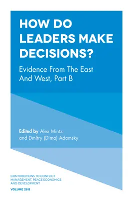 ¿Cómo toman decisiones los líderes? Pruebas de Oriente y Occidente, Parte B - How Do Leaders Make Decisions?: Evidence from the East and West, Part B