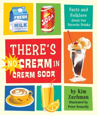 No hay nata en la gaseosa: Hechos y leyendas sobre nuestras bebidas favoritas - There's No Cream in Cream Soda: Facts and Folklore about Our Favorite Drinks