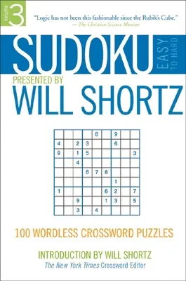 Sudoku Easy to Hard Presented by Will Shortz, Volumen 3: 100 crucigramas sin palabras - Sudoku Easy to Hard Presented by Will Shortz, Volume 3: 100 Wordless Crossword Puzzles