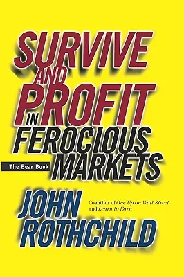 Sobrevivir y obtener beneficios en mercados feroces: El libro del oso - Survive and Profit in Ferocious Markets: The Bear Book