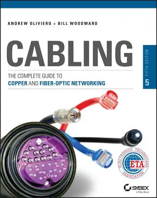 Cableado: La Guía Completa de Redes de Cobre y Fibra Óptica - Cabling: The Complete Guide to Copper and Fiber-Optic Networking