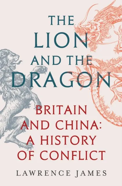 El león y el dragón - Gran Bretaña y China: Historia de un conflicto - Lion and the Dragon - Britain and China: A History of Conflict