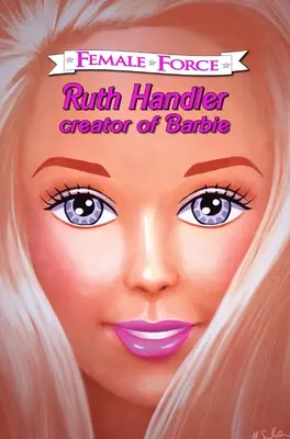 Fuerza femenina: Ruth Handler- Creadora de Barbie - Female Force: Ruth Handler- Creator of Barbie
