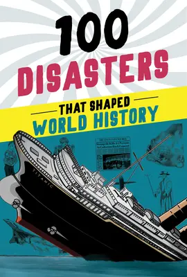 100 catástrofes que marcaron la historia del mundo - 100 Disasters That Shaped World History