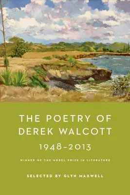 La poesía de Derek Walcott 1948-2013 - The Poetry of Derek Walcott 1948-2013