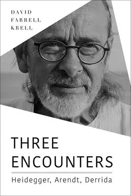 Tres encuentros: Heidegger, Arendt, Derrida - Three Encounters: Heidegger, Arendt, Derrida