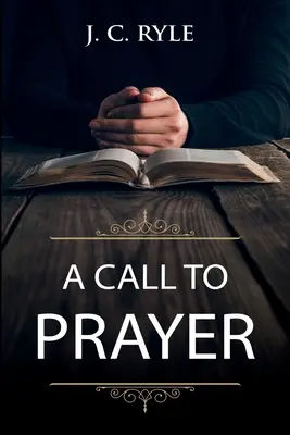 Una llamada a la oración: Edición actualizada y guía de estudio - A Call to Prayer: Updated Edition and Study Guide