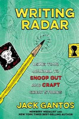 Radar de escritura: Cómo usar tu diario para husmear y crear grandes historias - Writing Radar: Using Your Journal to Snoop Out and Craft Great Stories