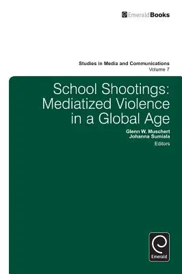Tiroteos escolares: Violencia mediatizada en una era global - School Shootings: Mediatized Violence in a Global Age