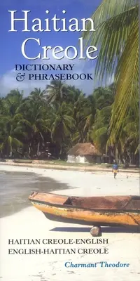 Diccionario y libro de frases en criollo haitiano: Criollo haitiano-Inglés/Inglés-Criollo haitiano - Haitian Creole Dictionary & Phrasebook: Haitian Creole-English/English-Haitian Creole