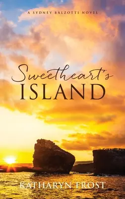 La isla de los enamorados: Una novela de Sydney Balzotti - Sweetheart's Island: A Sydney Balzotti Novel