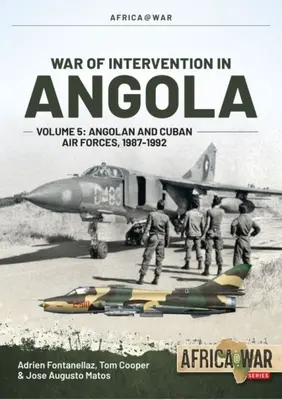 Guerra de Intervención en Angola: Volumen 5: Fuerzas Aéreas Angoleñas y Cubanas, 1987-1992 - War of Intervention in Angola: Volume 5: Angolan and Cuban Air Forces, 1987-1992