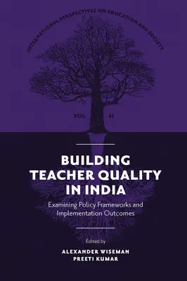 Construir la calidad del profesorado en la India: Examen de los marcos políticos y los resultados de su aplicación - Building Teacher Quality in India: Examining Policy Frameworks and Implementation Outcomes