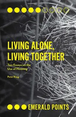 Vivir solos, vivir juntos: Dos ensayos sobre el uso de la vivienda - Living Alone, Living Together: Two Essays on the Use of Housing