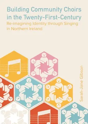 Construir coros comunitarios en el siglo XXI: Reimaginar la identidad a través del canto en Irlanda del Norte - Building Community Choirs in the Twenty-First Century: Re-imagining Identity through Singing in Northern Ireland