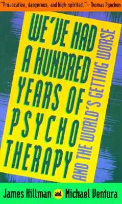 Cien años de psicoterapia y el mundo empeora - We've Had a Hundred Years of Psychotherapy--And the World's Getting Worse