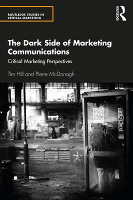 El lado oscuro de las comunicaciones de marketing: Perspectivas críticas del marketing - The Dark Side of Marketing Communications: Critical Marketing Perspectives