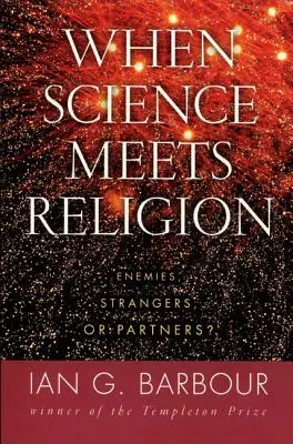 Cuando la ciencia se encuentra con la religión: ¿Enemigos, extraños o socios? - When Science Meets Religion: Enemies, Strangers, or Partners?