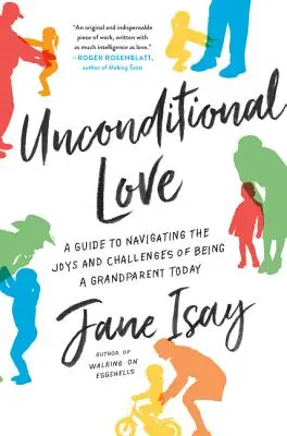 Amor incondicional: Una guía para navegar por las alegrías y los desafíos de ser abuelo hoy en día - Unconditional Love: A Guide to Navigating the Joys and Challenges of Being a Grandparent Today