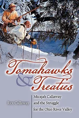 Tomahawks and Treaties: Micajah Callaway y la lucha por el valle del río Ohio - Tomahawks and Treaties: Micajah Callaway and the Struggle for the Ohio River Valley