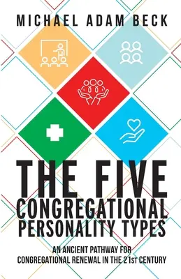 Los cinco tipos de personalidad congregacional: Un antiguo camino para la renovación congregacional en el siglo XXI - The Five Congregational Personality Types: An Ancient Pathway for Congregational Renewal in the 21st Century