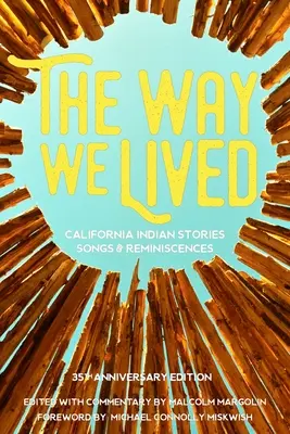 Cómo vivíamos: Historias, canciones y recuerdos de los indios de California - The Way We Lived: California Indian Stories, Songs and Reminiscences