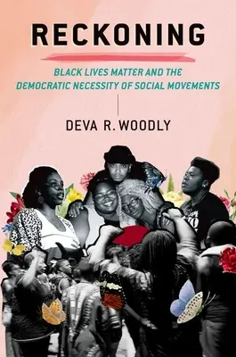 Reckoning - Black Lives Matter y la necesidad democrática de los movimientos sociales - Reckoning - Black Lives Matter and the Democratic Necessity of Social Movements