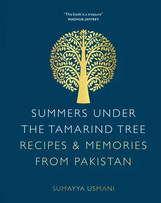 Veranos bajo el tamarindo: Recetas y recuerdos de Pakistán - Summers Under the Tamarind Tree: Recipes & Memories from Pakistan