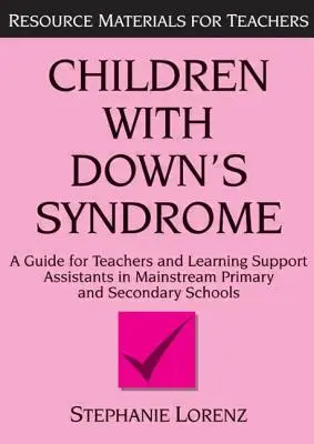 Niños con síndrome de Down: Guía para profesores y asistentes de apoyo en centros ordinarios de primaria y secundaria - Children with Down's Syndrome: A Guide for Teachers and Support Assistants in Mainstream Primary and Secondary Schools