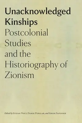 Parentescos no reconocidos: Los estudios poscoloniales y la historiografía del sionismo - Unacknowledged Kinships: Postcolonial Studies and the Historiography of Zionism