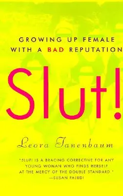 ¡Zorra! Crecer como mujer con mala reputación - Slut!: Growing Up Female with a Bad Reputation