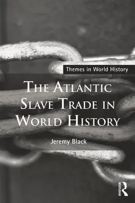 El comercio atlántico de esclavos en la historia mundial - The Atlantic Slave Trade in World History