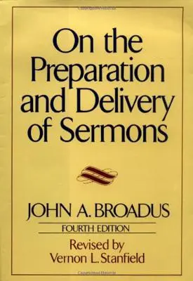 Sobre la Preparación y Pronunciación de Sermones: Cuarta edición - On the Preparation and Delivery of Sermons: Fourth Edition