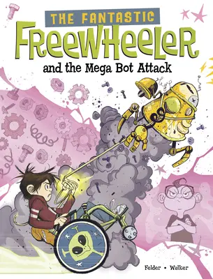 El fantástico Freewheeler y el Mega Ataque Bot: Una novela gráfica - The Fantastic Freewheeler and the Mega Bot Attack: A Graphic Novel