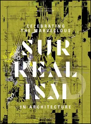 Celebrando lo maravilloso: El surrealismo en la arquitectura - Celebrating the Marvellous: Surrealism in Architecture