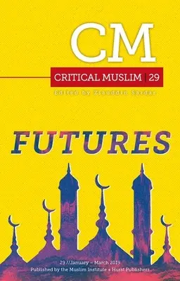 Musulmán crítico 29: Futuro - Critical Muslim 29: Futures