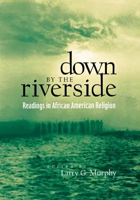 Down by the Riverside: Lecturas sobre religión afroamericana - Down by the Riverside: Readings in African American Religion