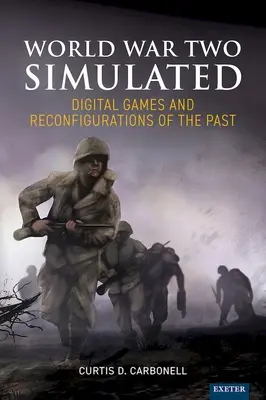 Segunda Guerra Mundial Simulada: Juegos Digitales y Reconfiguraciones del Pasado - World War Two Simulated: Digital Games and Reconfigurations of the Past