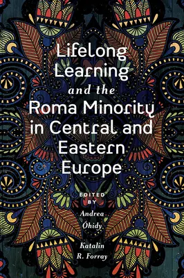 El aprendizaje permanente y la minoría romaní en Europa Central y Oriental - Lifelong Learning and the Roma Minority in Central and Eastern Europe