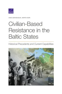 Resistencia civil en los países bálticos: Precedentes históricos y capacidades actuales - Civilian-Based Resistance in the Baltic States: Historical Precedents and Current Capabilities