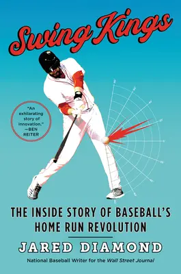 Los reyes del swing: La historia de la revolución de los jonrones en el béisbol - Swing Kings: The Inside Story of Baseball's Home Run Revolution